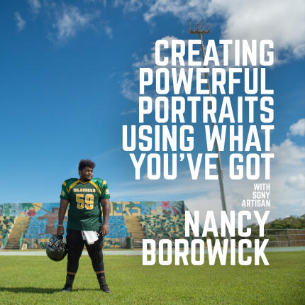 Creating Powerful Portraits Using What Youve Got w. Nancy Borowick (Philly)