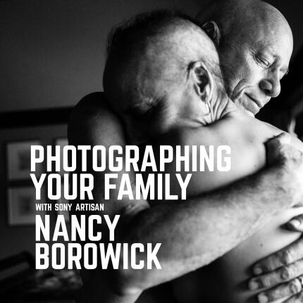 Photographing Your Family with Sony Artisan Nancy Borowick (Philly)