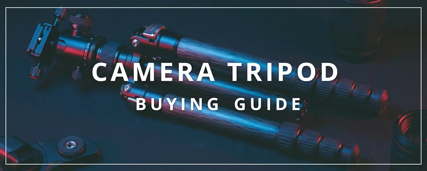 Tripods & Supports Buying Guide